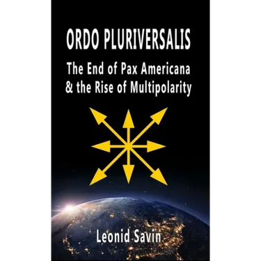 Ordo Pluriversalis: The End of Pax Americana and the Rise of Multipolarity
