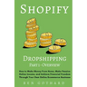 Shopify Dropshipping: How to Make Money From Home, Make Passive Online Income, and Achieve Financial Freedom Through Your Own Online Ecommerce Busines