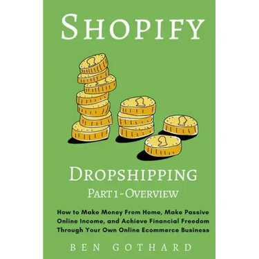 Shopify Dropshipping: How to Make Money From Home, Make Passive Online Income, and Achieve Financial Freedom Through Your Own Online Ecommerce Busines