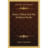 Henry Villard and the Northern Pacific