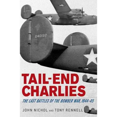 Tail-End Charlies: The Last Battles of the Bomber War, 1944-45