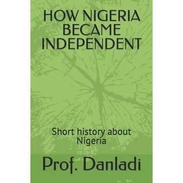 How Nigeria Became Independent: Short history about Nigeria