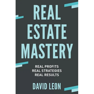 Real Estate Mastery; Real Profits, Real Strategies, Real Results