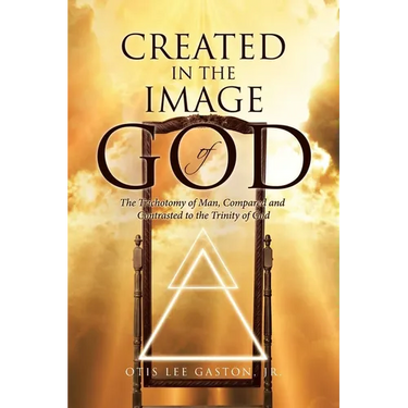 Created in the Image of God: The Trichotomy of Man, Compared and Contrasted to the Trinity of God