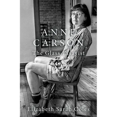 Anne Carson: The Glass Essayist
