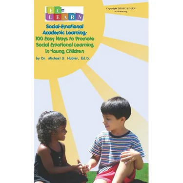 100 Easy Ways to Promote Social Emotional Learning in Young Children: Social Emotional Academic Learning