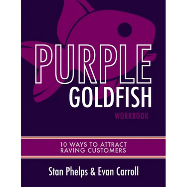 Purple Goldfish Workbook: 10 Ways to Attract Raving Customers