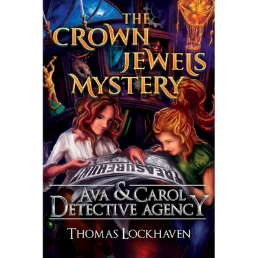 The Crown Jewels Mystery (Book 6): Ava & Carol Detective Agency