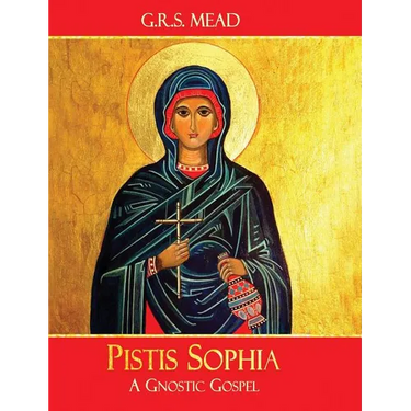 Pistis Sophia: A Gnostic Gospel