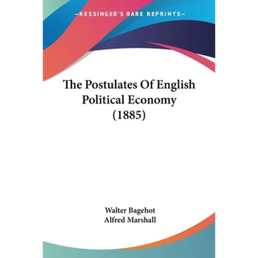 The Postulates Of English Political Economy (1885)