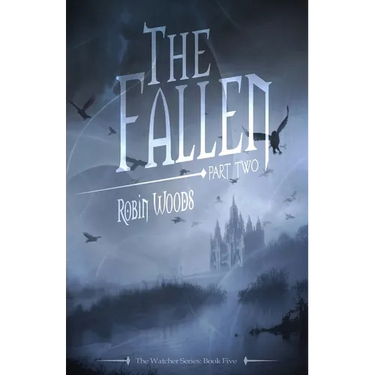 The Fallen: Part Two: The Watcher Series: Book Five
