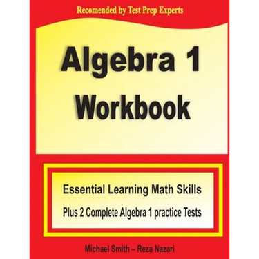 Algebra 1 Workbook: Essential Learning Math Skills Plus Two Algebra 1 Practice Tests