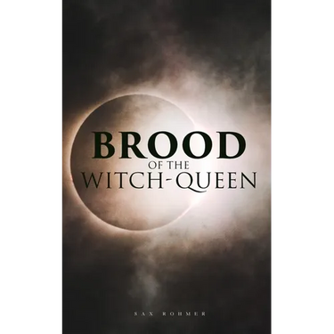 The Brood of the Witch-Queen: A Supernatural Thriller