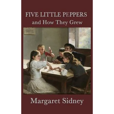 Five Little Peppers and How They Grew