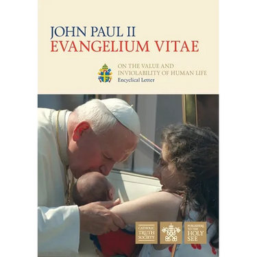 Evangelium Vitae (Gospel of Life): Encyclical Letter on the Value and Inviolability of Human Life