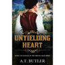 Unyielding Heart: Historical Women's Fiction Saga