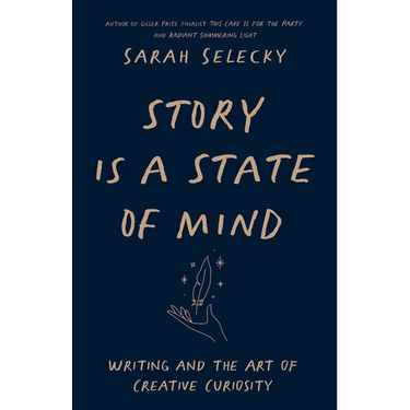 Story Is a State of Mind: Writing and the Art of Creative Curiosity