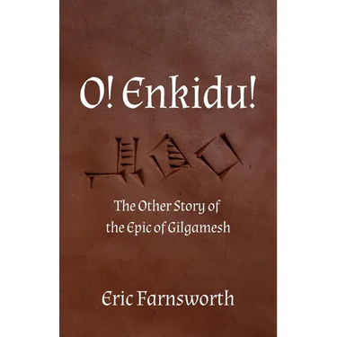 O! Enkidu!: The Other Story of the Epic of Gilgamesh