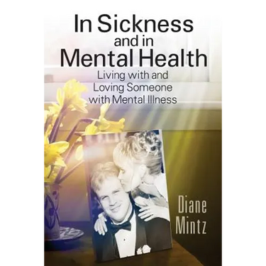 In Sickness and in Mental Health: Living with and Loving Someone with Mental Illness