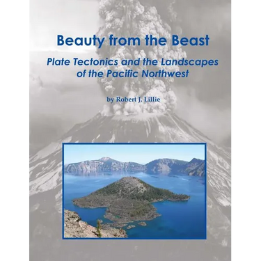 Beauty from the Beast: Plate Tectonics and the Landscapes of the Pacific Northwest