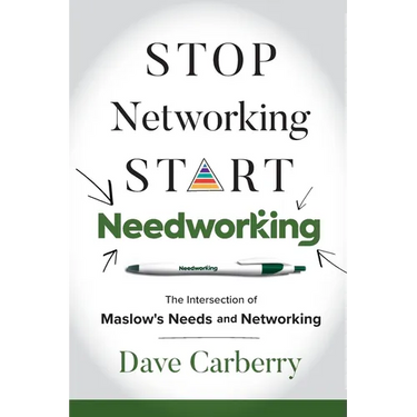 Stop Networking, Start Needworking: The Intersection of Maslow's Needs and Networking