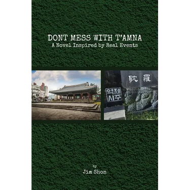 Don't Mess with t'Amna: A Novel Inspired by Real Events