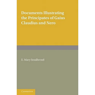 Documents Illustrating the Principates of Gaius Claudius and Nero