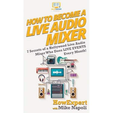 How to Become a Live Audio Mixer: 7 Secrets of a Hollywood Live Audio Mixer Who Does LIVE EVENTS Every Month!