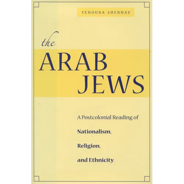 The Arab Jews: A Postcolonial Reading of Nationalism, Religion, and Ethnicity