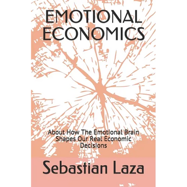 Emotional Economics: About How The Emotional Brain Shapes Our Real Economic Decisions