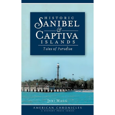 Historic Sanibel & Captiva Islands: Tales of Paradise