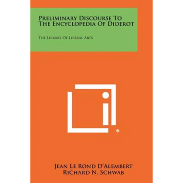 Preliminary Discourse to the Encyclopedia of Diderot: The Library of Liberal Arts