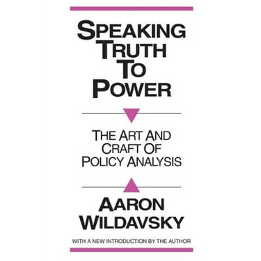 Speaking Truth to Power: Art and Craft of Policy Analysis