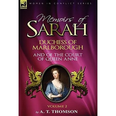 Memoirs of Sarah Duchess of Marlborough, and of the Court of Queen Anne: Volume 2