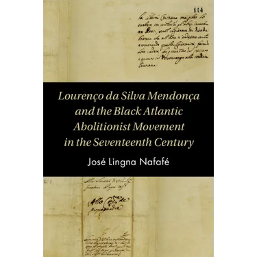 Lourenço da Silva Mendonça and the Black Atlantic Abolitionist Movement in the Seventeenth Century