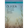 Olives - Cultivation, Oil-Making, Pickling, Diseases