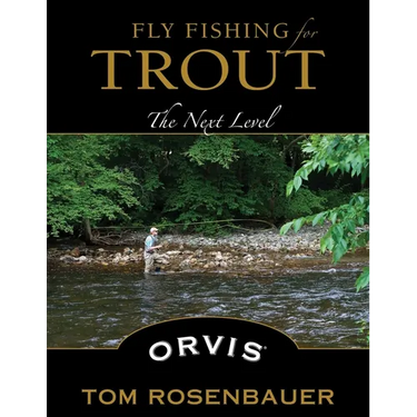 Fly Fishing for Trout: The Next Level