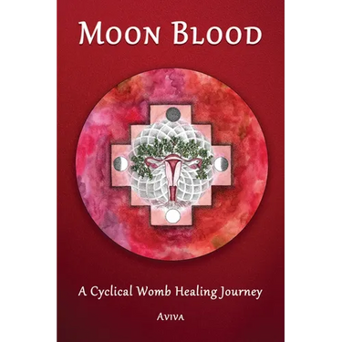 Moon Blood: A Cyclical Womb Healing Journey