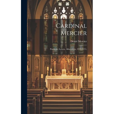 Cardinal Mercier; Pastorals, Letters, Allocutions, 1914-1971;