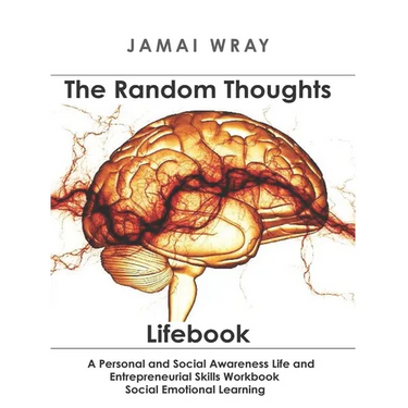 The Random Thoughts Lifebook: A Personal and Social Awareness Life and Entrepreneurial Skills Workbook