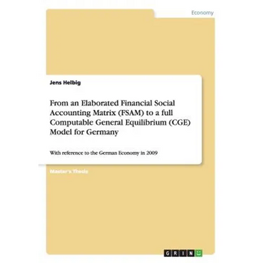 From an Elaborated Financial Social Accounting Matrix (FSAM) to a full Computable General Equilibrium (CGE) Model for Germany: With reference to the G