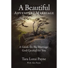 A Beautiful Adventure Marriage: A Guide for the Marriage God Created for You