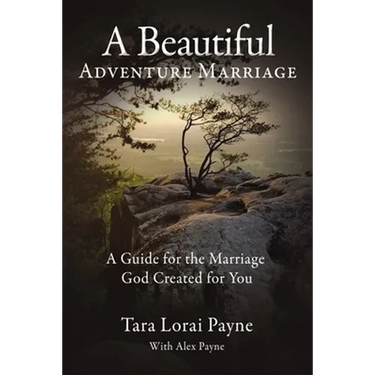 A Beautiful Adventure Marriage: A Guide for the Marriage God Created for You