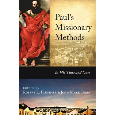 Paul's Missionary Methods: In His Time and Ours