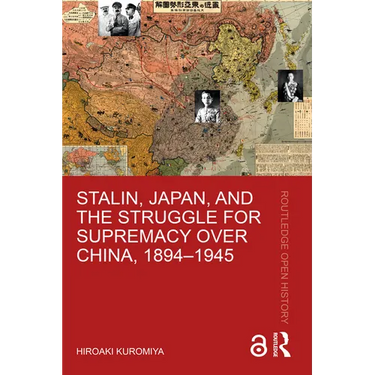 Stalin, Japan, and the Struggle for Supremacy Over China, 1894-1945