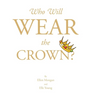 Who Will Wear the Crown?