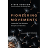 Pioneering Movements: Leadership That Multiplies Disciples and Churches