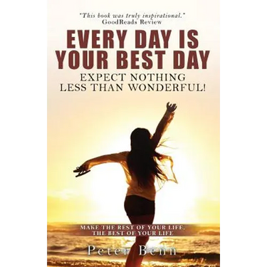 Every Day Is Your Best Day: Expect nothing less than wonderful!