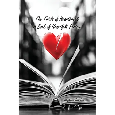 The Trials of Heartbreak: A Book of Heartfelt Poetry