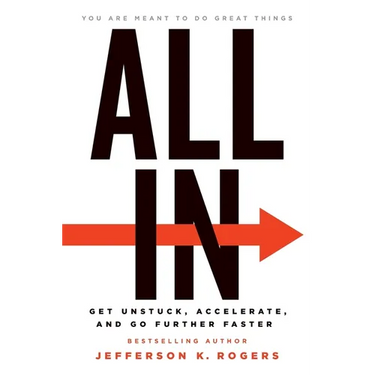 All in: Get Unstuck, Accelerate, and Go Further Faster